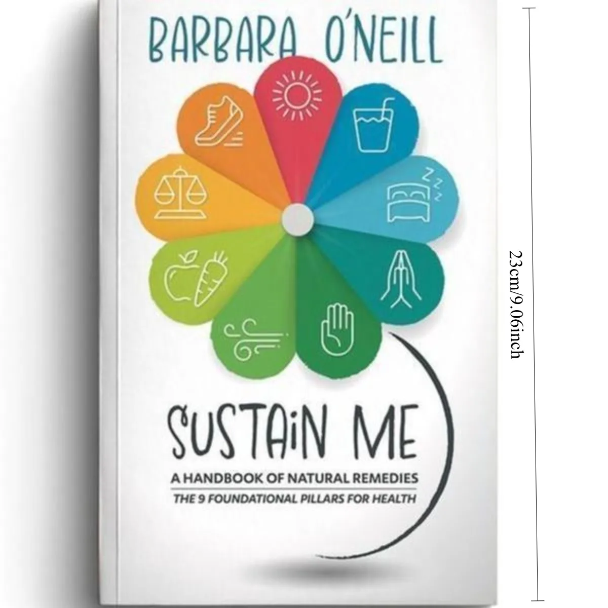Sustain Me: The Comprehensive Natural Remedies Handbook for Holistic Health - A Guide to 9 Foundational Pillars,