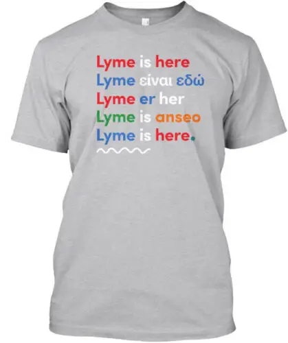 Lyme Is Here Too T-Shirt Made in the USA Size S to 5XL