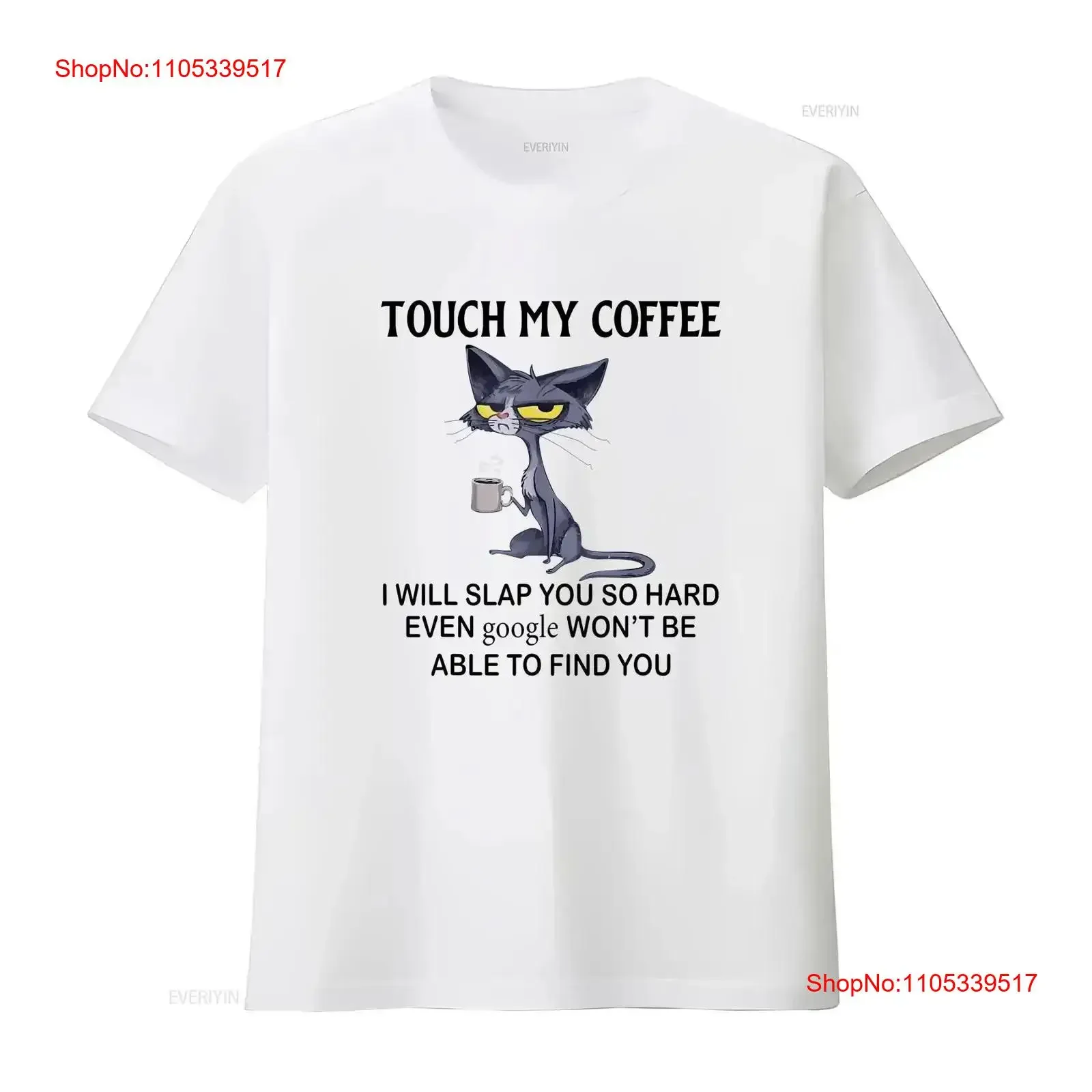 NEW LIMITED Touch My Coffee I Will Slap You So Hard Even Google Cat T Shirt vintage Washed Slightly designer clothes Stylish
