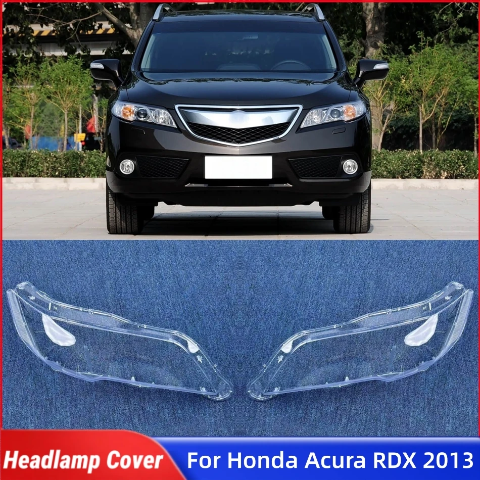 

For Honda Acura RDX 2013 Car Replacement Parts Front Lamp Cover Glass Headlights Car Front Headlight Lens Cover Lights Shell