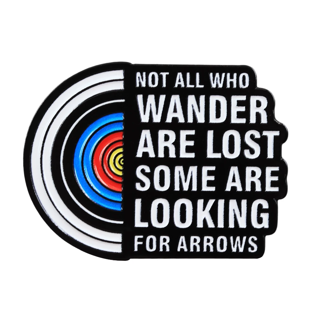 Not All Who Wander Are Lost Some Looking For Arrows Enamel Brooch Funny Archery Target Lapel Pin Bow Sport Lover Present Badge A