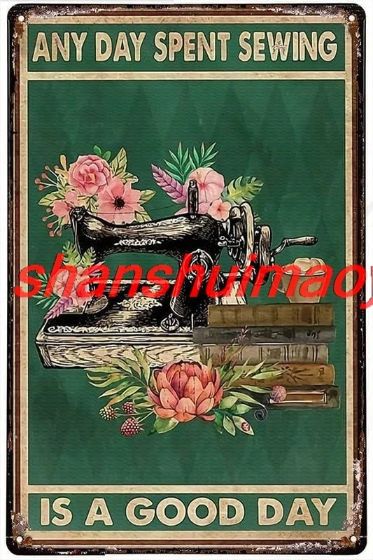 Metal Plate Tin Sign Sewing Machine Any Day Spent Sewing Is A Good Day Retro Metal Tin Sign Indoor & Outdoor Public tel sha sign