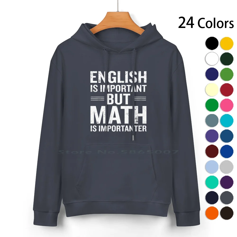 English Is Important But Math Is Importanter Funny Pure Cotton Hoodie Sweater 24 Colors Cool Awesome Funny Hilarious Humor