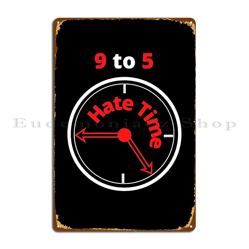 Nine To Five Total Waste Of Time Metal Plaque Poster Plaques Cinema Party Create Customize Tin Sign Poster