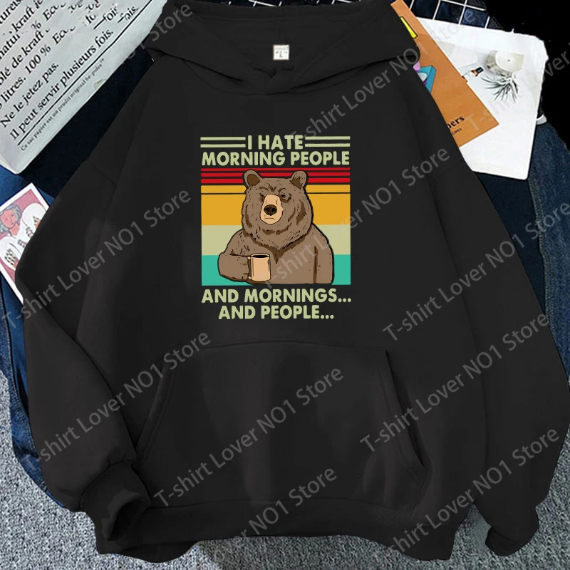 

I Hate Morning People And Mornings And People Sweatshirt Funny-Bear Drink Coffee Lover Cute Lazy Animal Retro Hoodies Unisex Top
