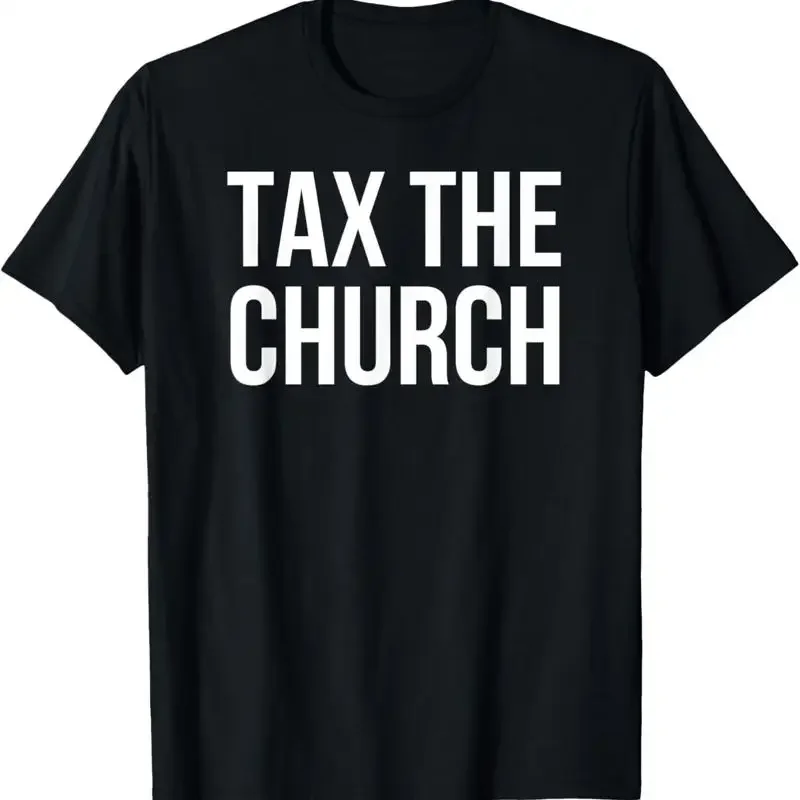 Tax The Church Stop Exemption T Shirt