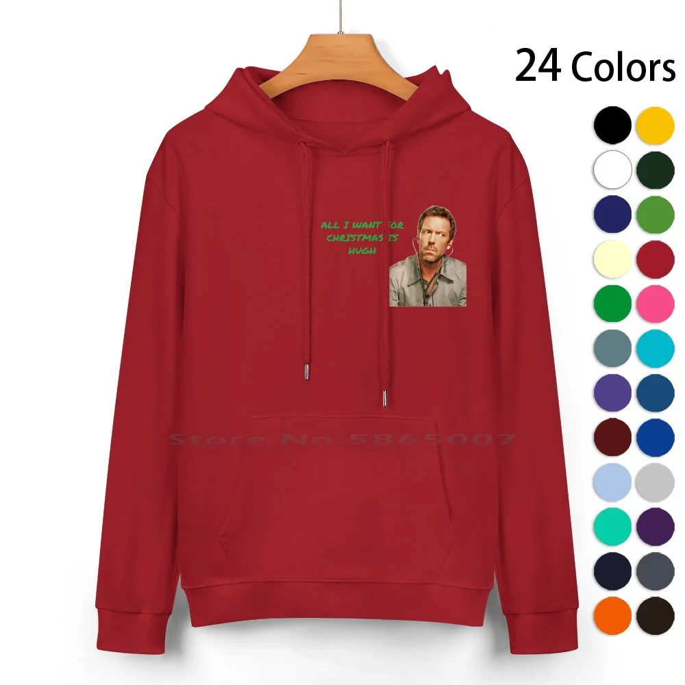 All I Want For Christmas Is Hugh Pure Cotton Hoodie Sweater 24 Colors Hughlaurie Housemd Thenightmanager Veep Christmas 100%