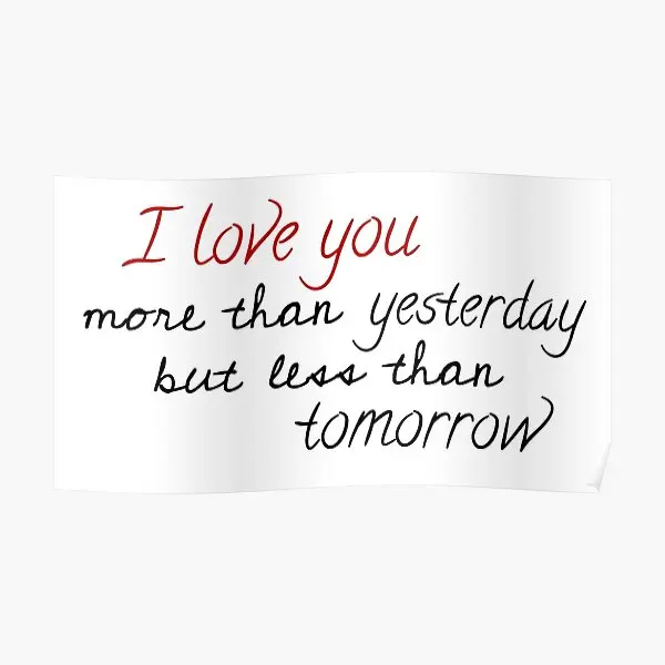 I Love You More Than Yesterday But Less  Poster Mural Decoration Picture Wall Funny Home Print Vintage Room Painting No Frame