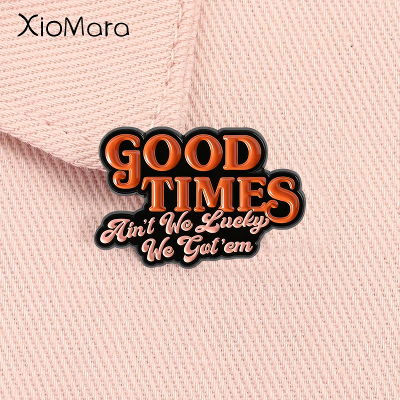 

Good Times Ain't We Lucky We Got'em Enamel Pin 70s Nostalgia Sitcom Brooch Lapel Badge Jewelry Accessories Gift for Friends