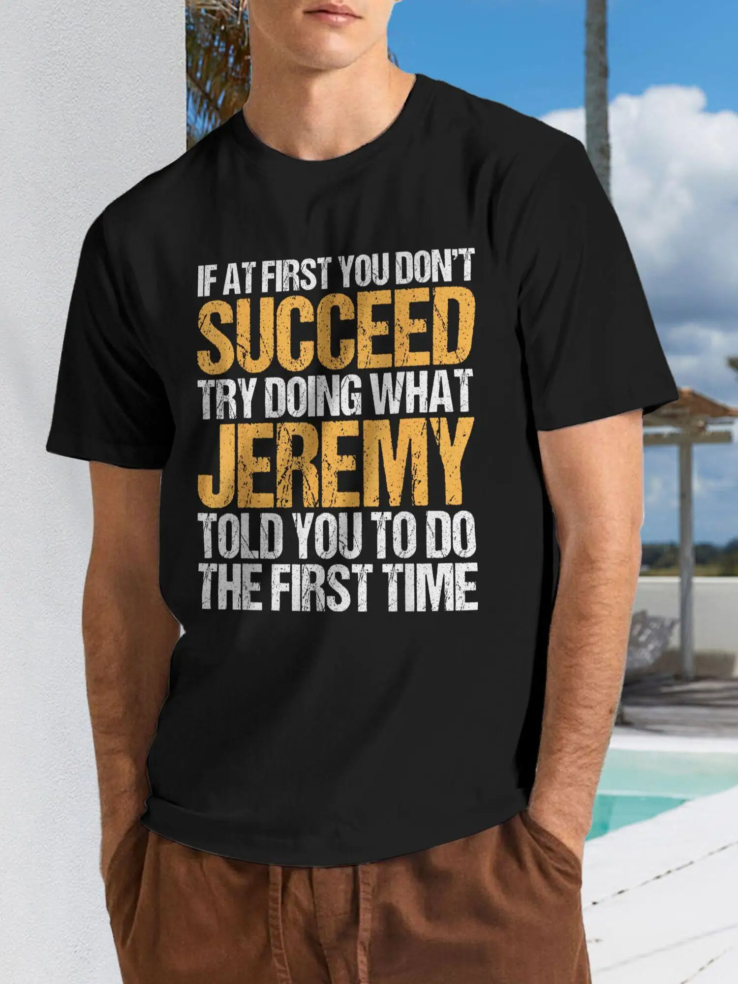 Funny If at First You Don'T Succeed Try Doing What JEREMY T-Shirt - Graphic Shirts for Men, Male Tshirt, Graphic T Shirts, Vintage Graphic Tee Men