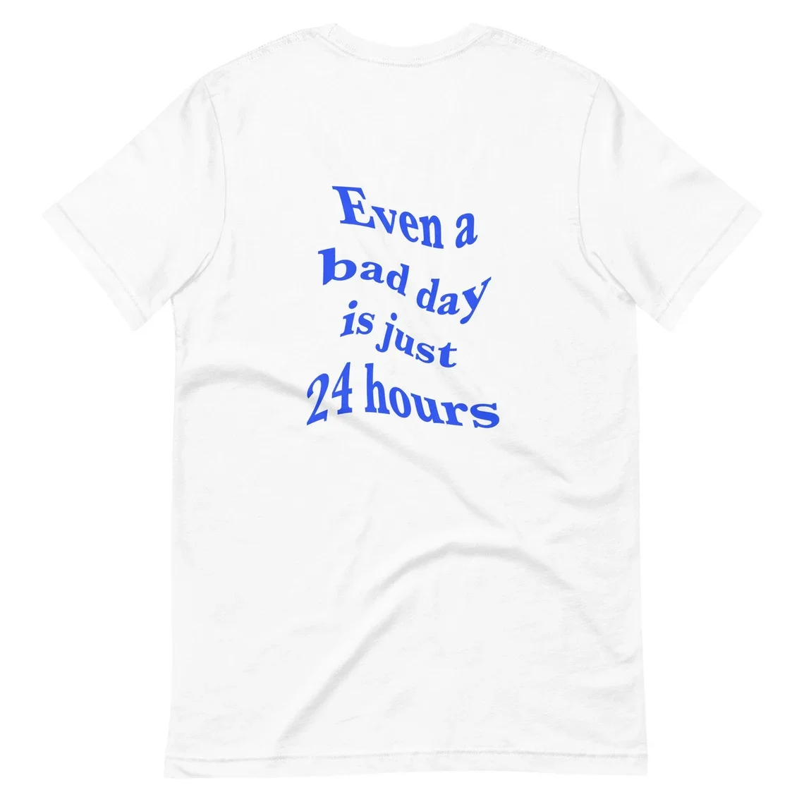 Sugarbaby Even a Bad Day Is Just 24 Hours Slogan T-shirt Positivity tees Quotes on t-shirt Happy tee Unisex Cotton t shirt