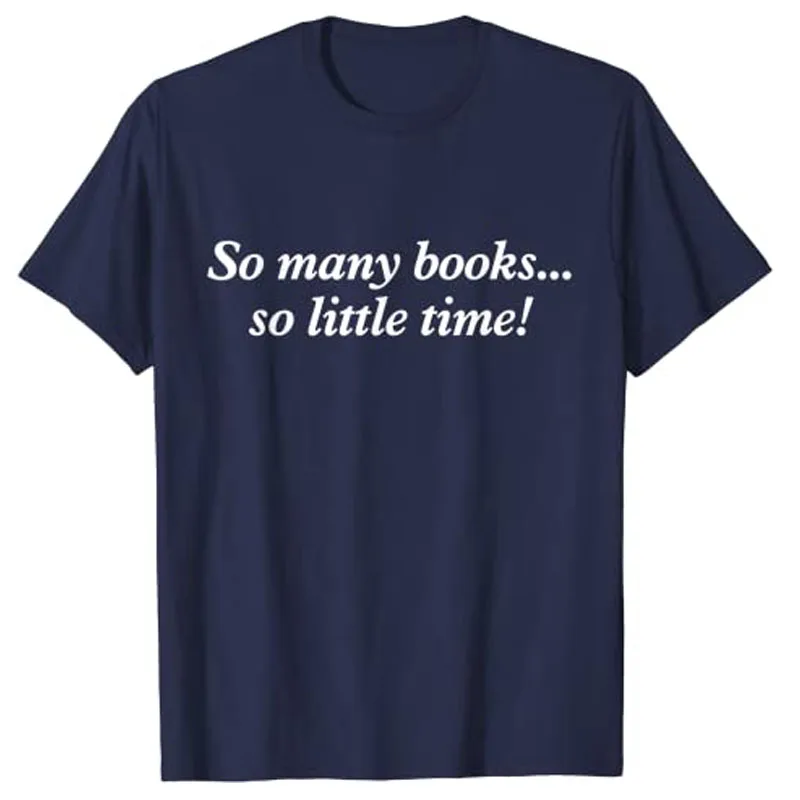 Então muitos livros pouco tempo camisa gosta de ler-livros camiseta livro amante bibliotecário tees presentes bookworms bibliophiles roupas