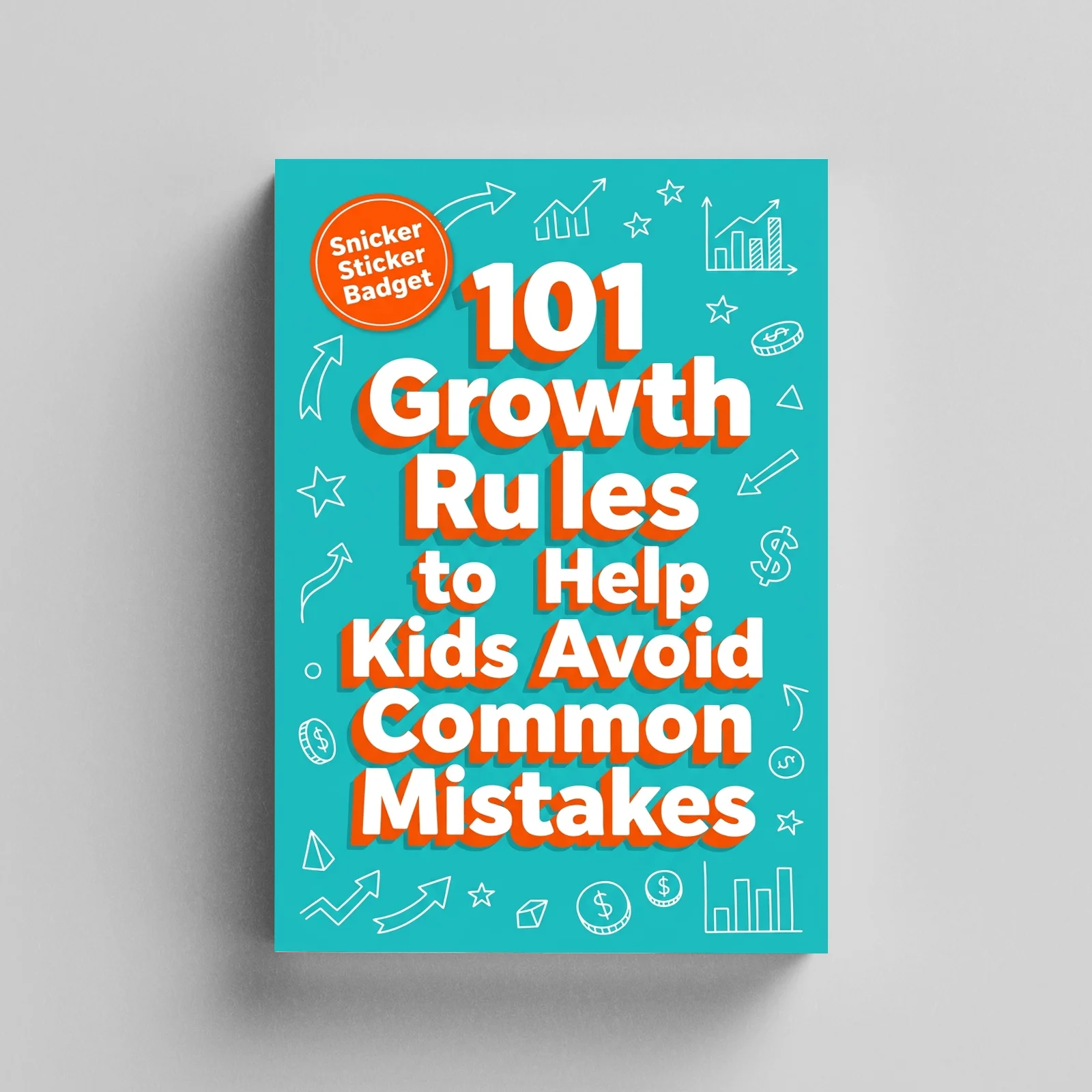101 Growth Rules to Help Kids Avoid Common Mistakes: Smart Choices, Good Habits, Confidence, and Real-Life Lessons for Children