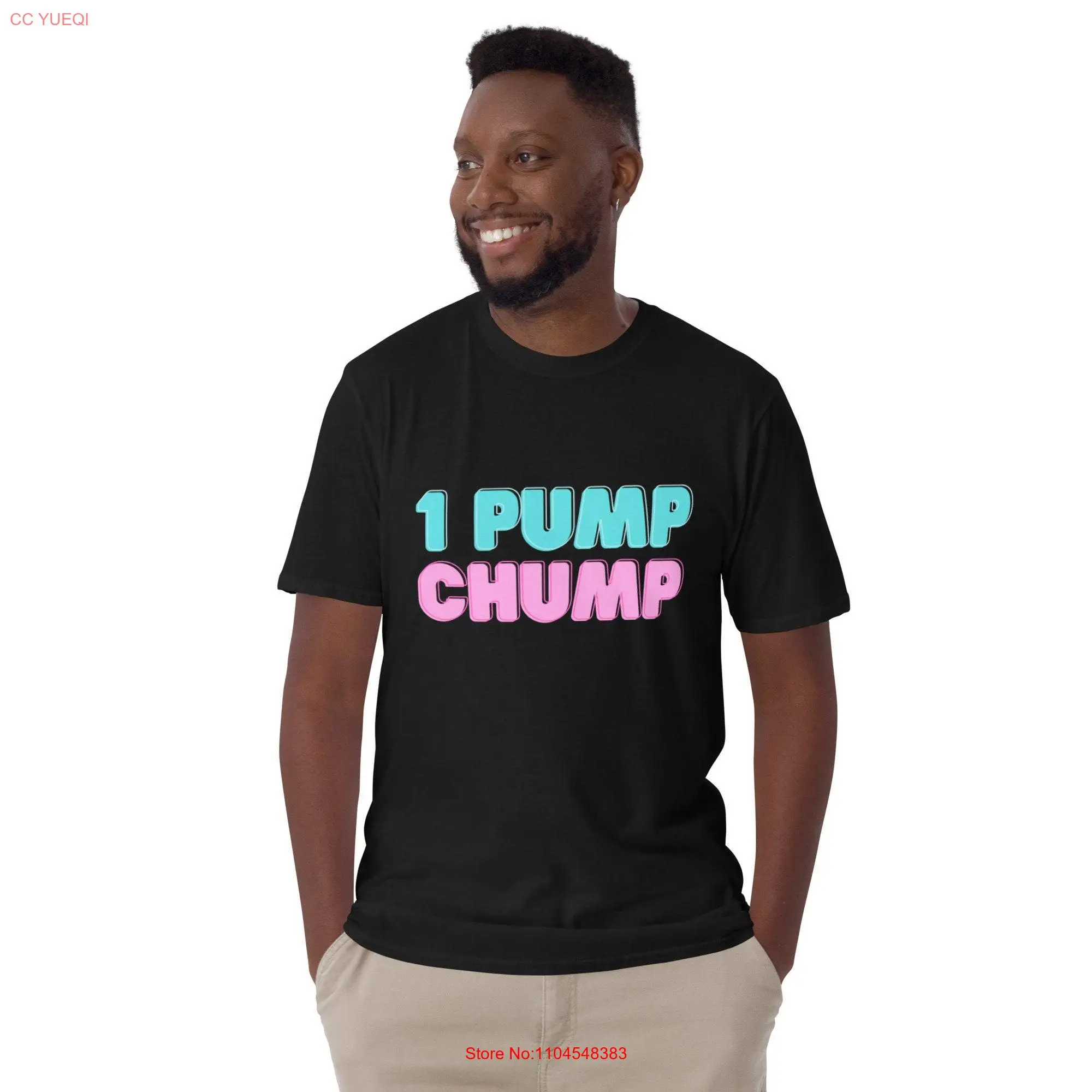 1 PUMP CHUMP T Shirt top funny offensive logo for sh night out long or short sleeves