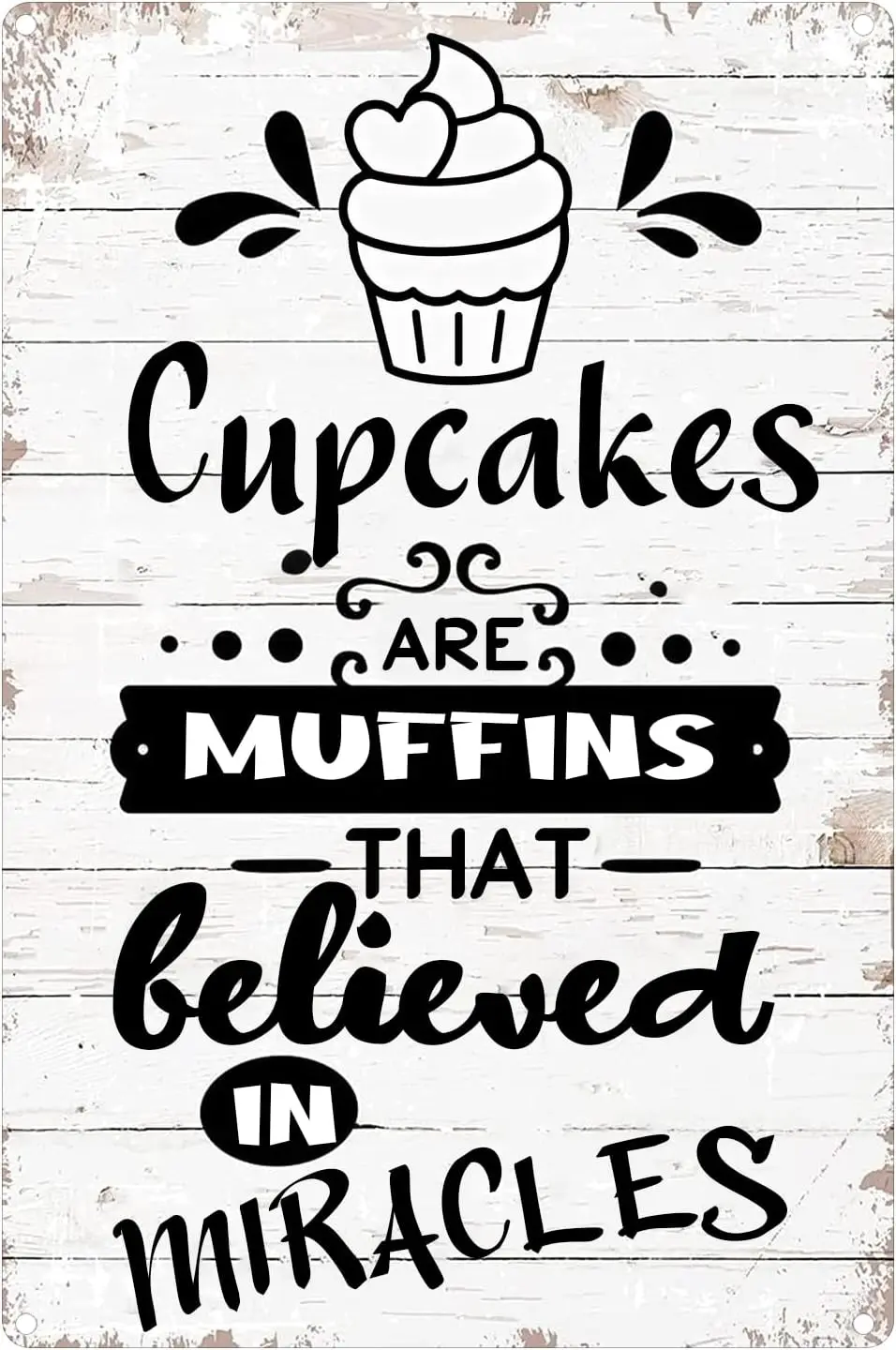 Funny Kitchen Quote Metal Tin Sign Cupcakes are Muffins That Believed in Miracles Sign for Home Kitchen Decor Gifts Wall Decor 8