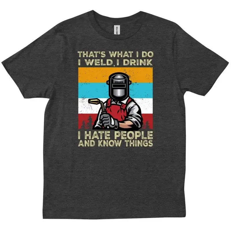 That s What I Do Weld Drink Hate People Vintage Wilder T shirt