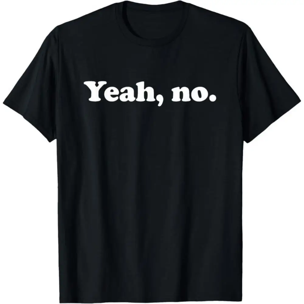 

Funny Graphic Tee Yeah No Quote T-Shirt S-3XL Plus Size Casual Loose Fit Summer Streetwear Top for Women Men 2025 New Arrival