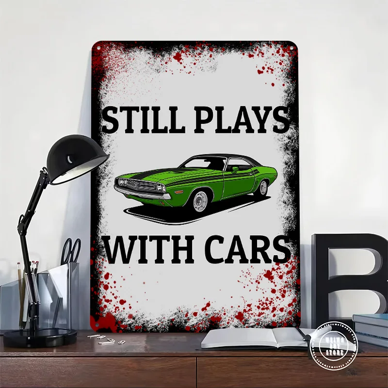 Still Plays With S Funny Car Printed Poster Customized Retro Wall Art Vintage Metal Tin Signs for Decor Room Bar Accessories