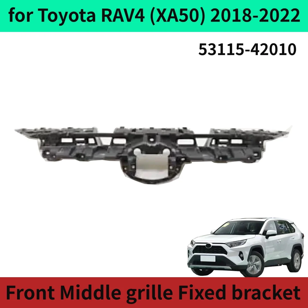 Front Middle grille Fixed bracket for Toyota RAV4 XA50 53115-42010