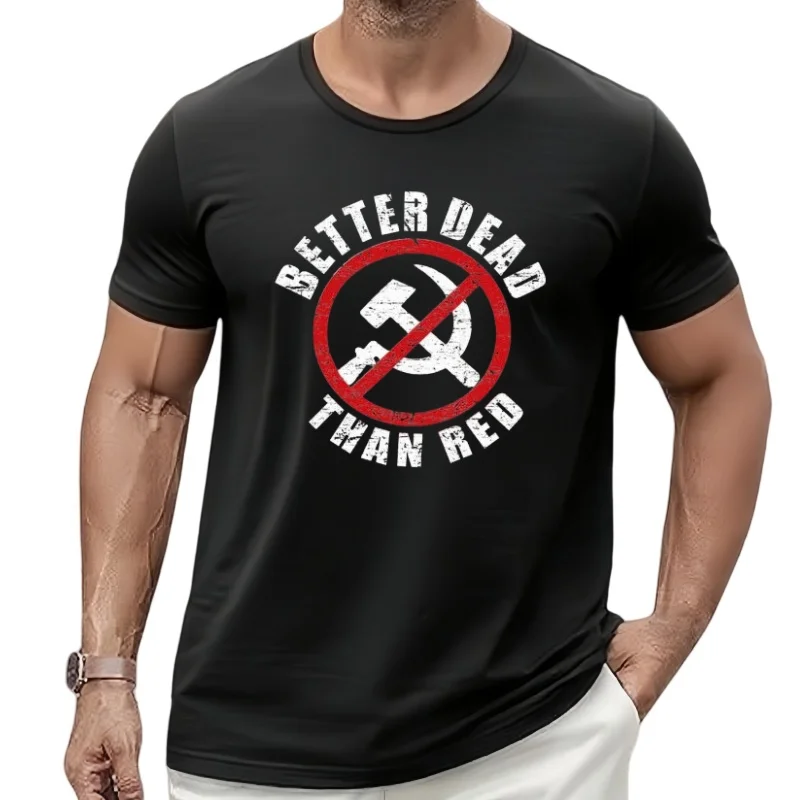 Patriótico melhor morto do que vermelho anti comunista piada engraçada camiseta masculina impressão de verão algodão de alta qualidade