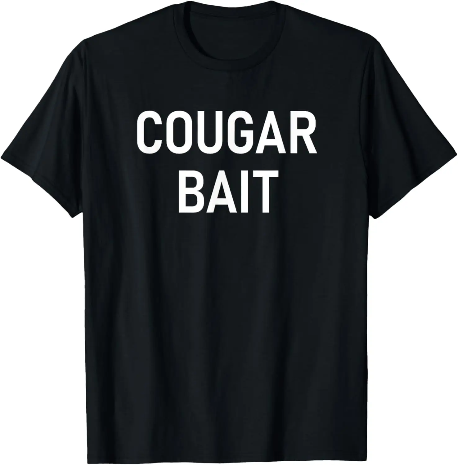 Cougar Bait, Funny, Jokes, Sarcastic T-Shirt