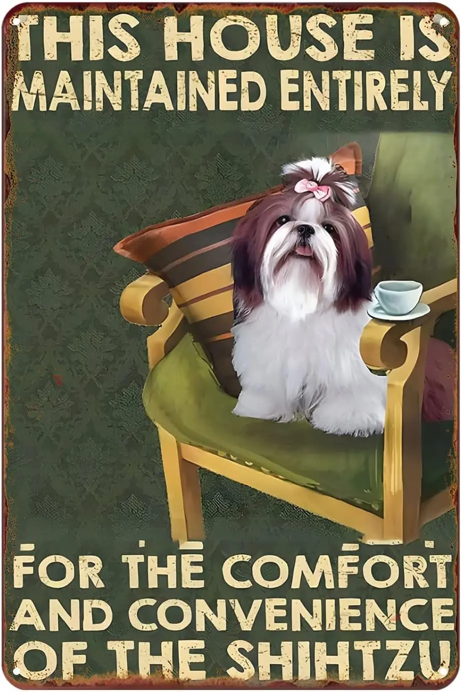 Dog Tin Sign Shih Tzu This House is Maintained Entirely Tin Sign Vintage Art Wall Decor SignHome Kitchen Bar Patio Cave Funny De