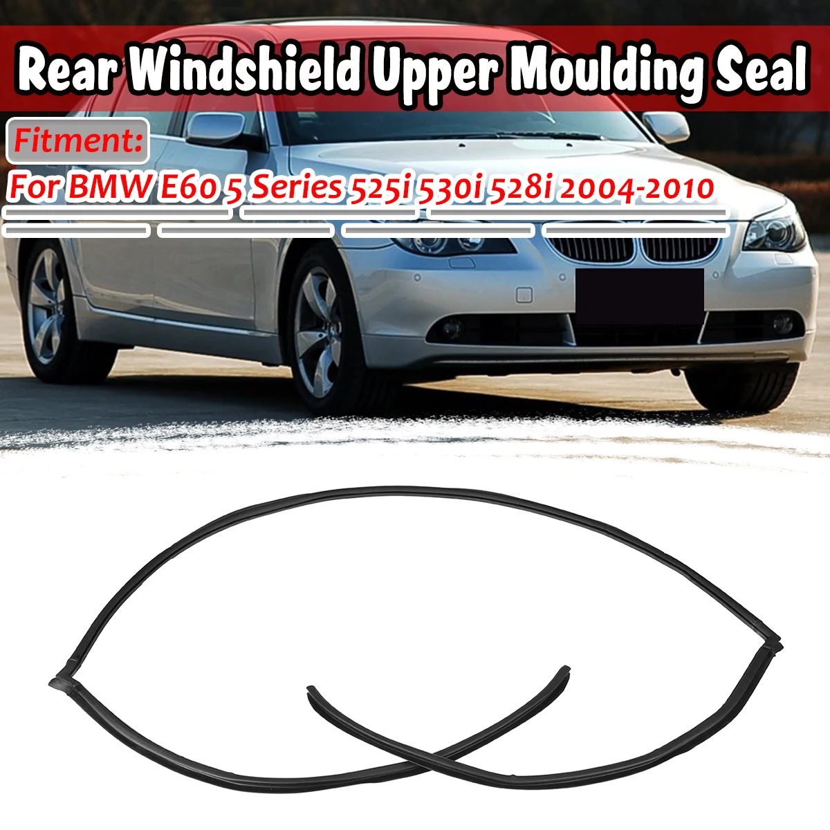 For BMW E60 5 Series 525i 530i 528i 2004-2010 Rubber E60 Car Rear Upper Trunk Windshield Upper Moulding Trim Seal 51317027916
