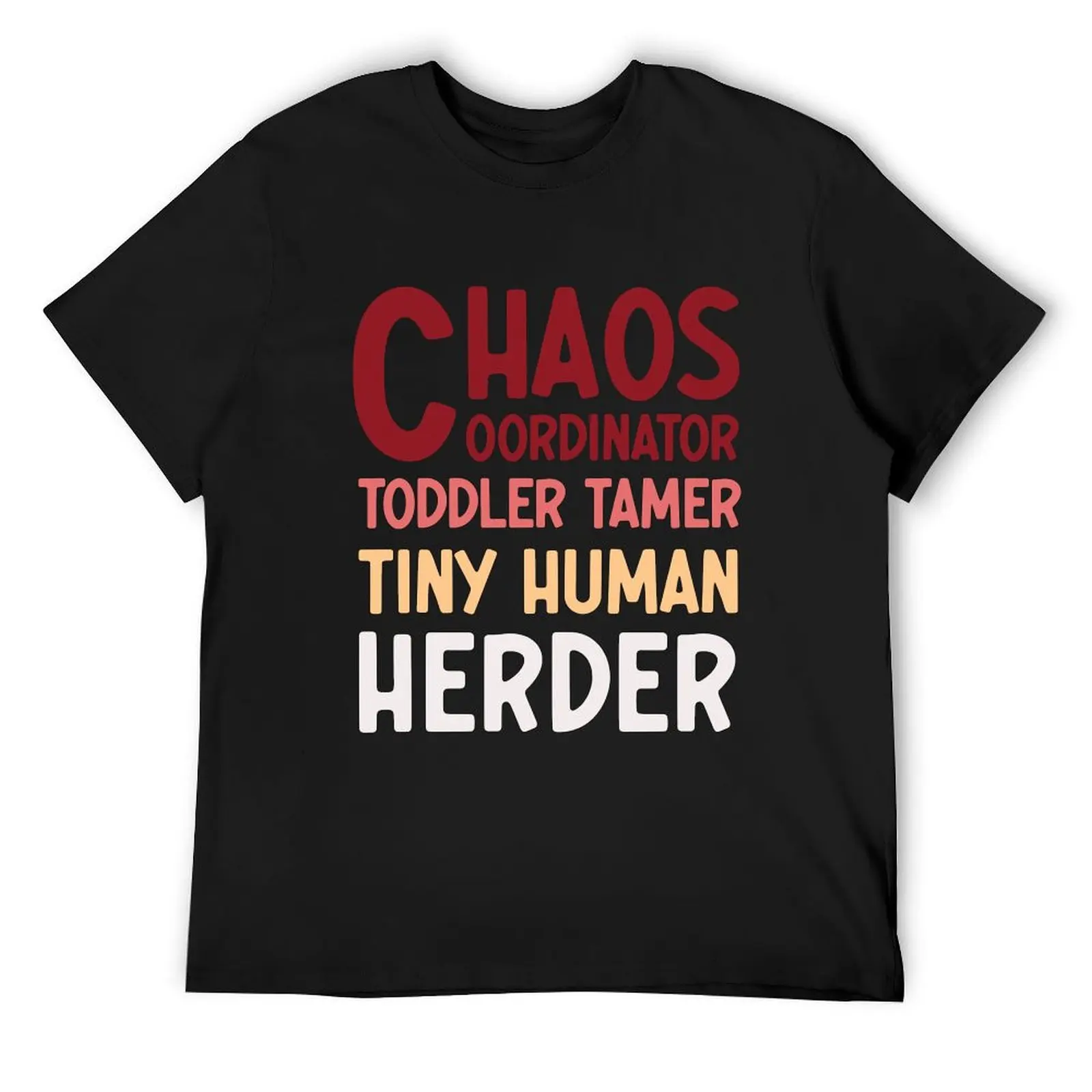 chaos coordinator toddler tamer tiny human herder T-Shirt vintage anime sublime men t shirts high quality