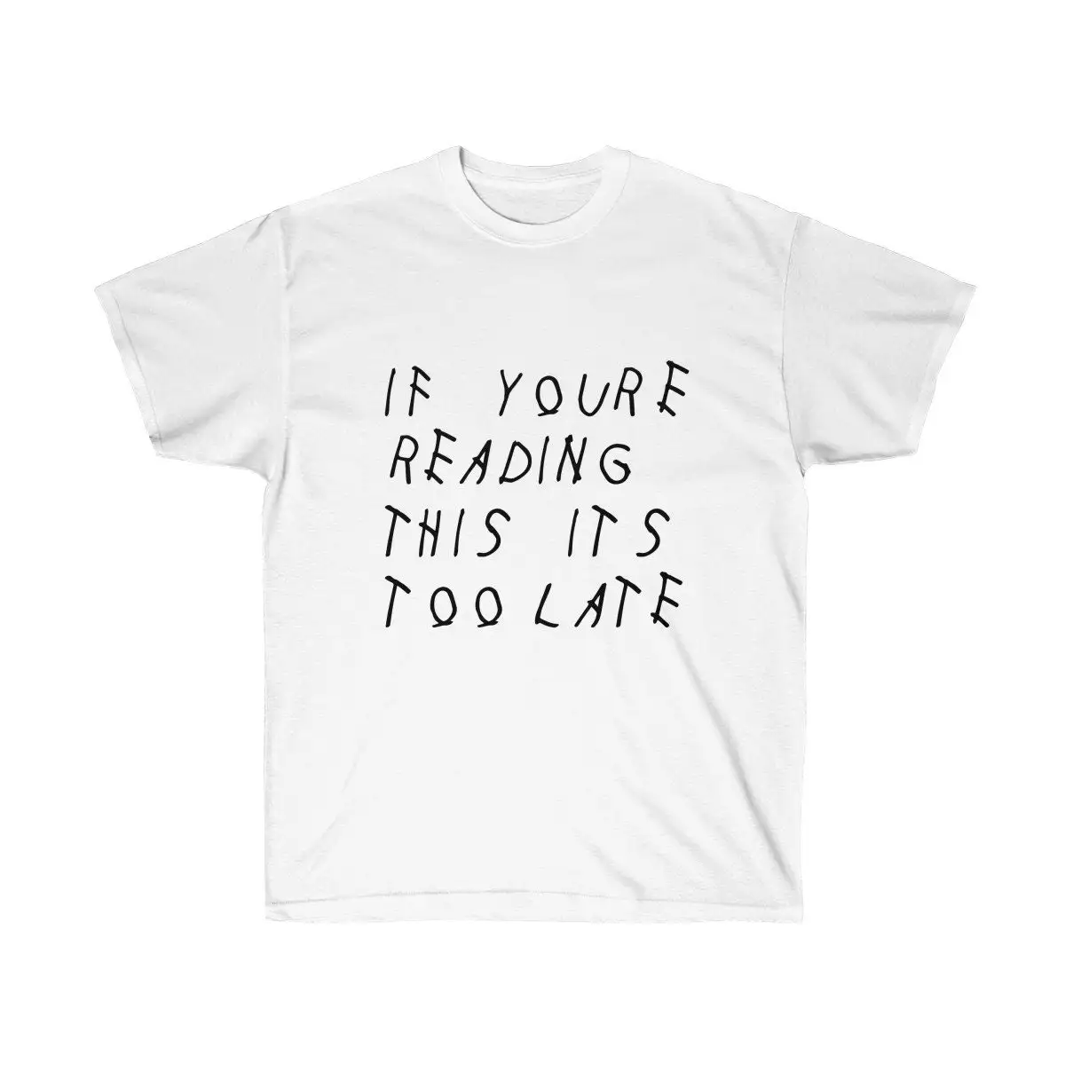 

If Your Reading This It'S Too Late Drake Inspired Ultra Cotton T Shirt