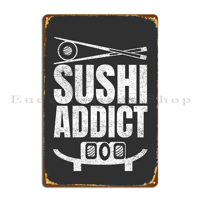 Sushi Addict T Shirt Metal Signs Cinema Garage Bar Print Garage Tin Sign Poster