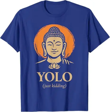 YOLO Just Kidding Lustiges Buddha Zen Meditation Humor Zitat T-Shirt Y2k Reinkarnationskunst Buddhistisches Sprichwort T-Shirt Neuheit Achtsamkeit – Detail 9