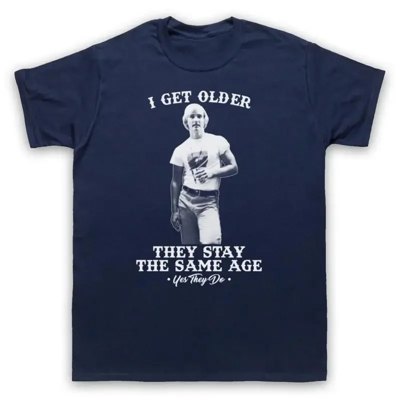 I GET OLDER THEY STAY SAME UNOFFICIAL DAZED CONFUSED MENS WOMENS T SHIRT