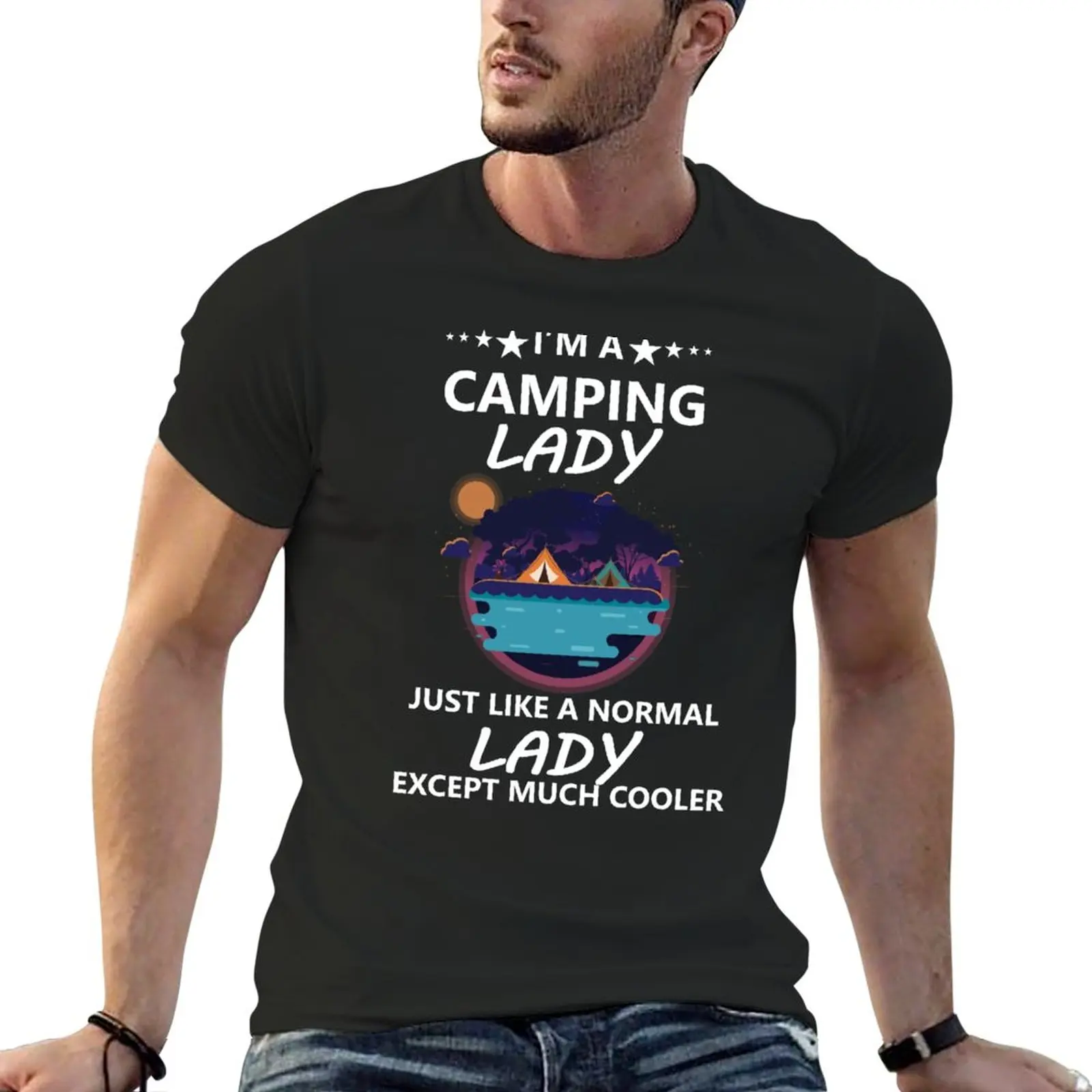 New I'm a camping lady just like a normal lady except much cooler T-Shirt tops Tee shirt hippie clothes t shirt men