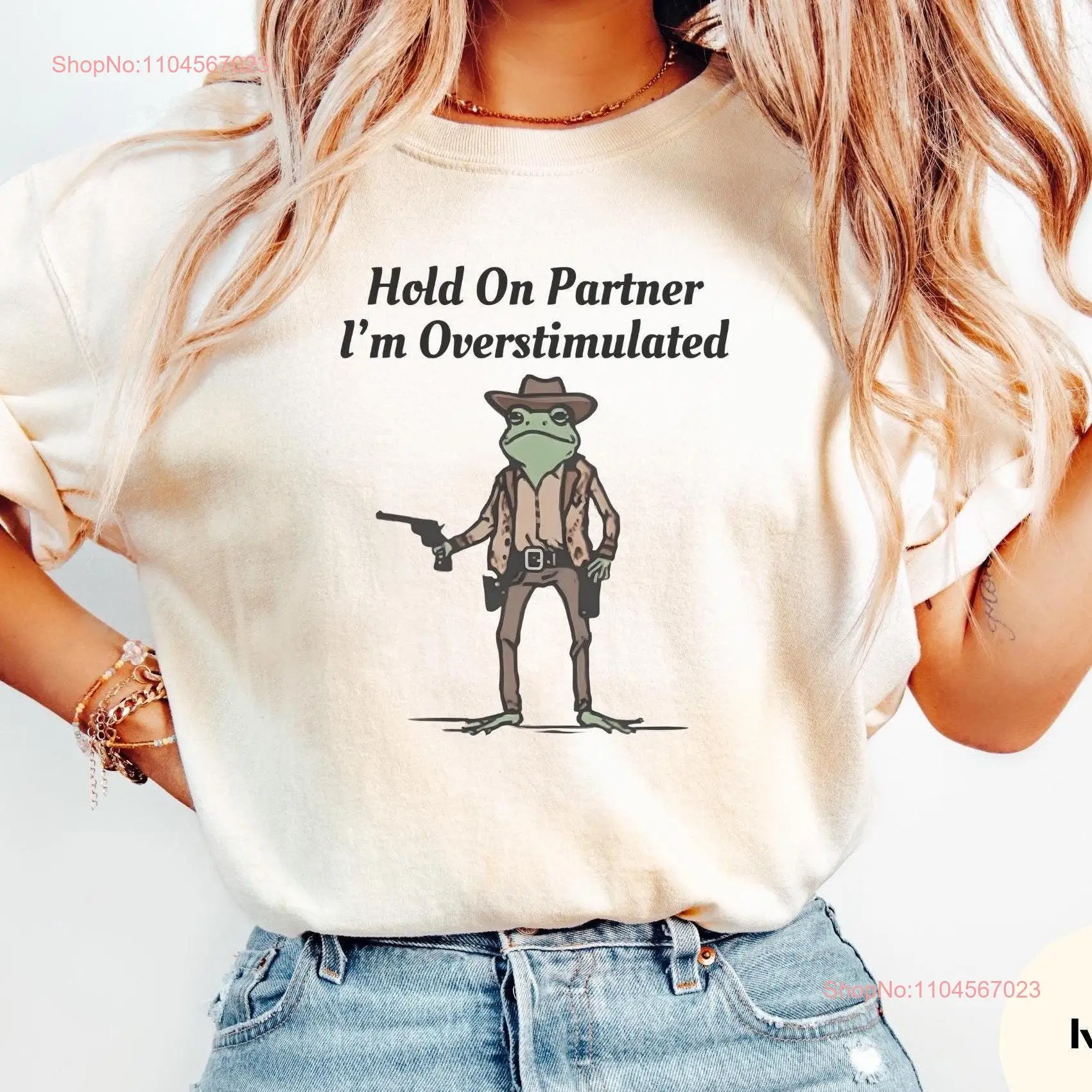 

Hold On Partner Im Overstimulated T Shirt Comfort Colors Cowboy Frog Funny Meme With Trending Quotes In Vintage design Style