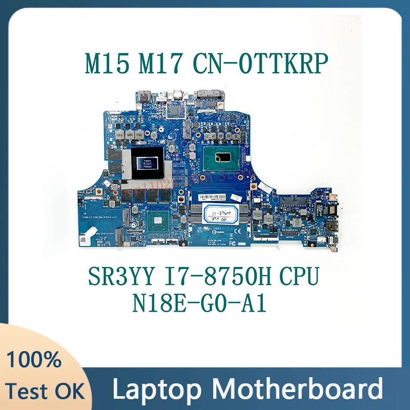 CN-0TTKRP Mainboard TTKRP 0TTKRP With SR3YY I7-8750H CPU For DELL M15 M17 Laptop Motherboard N18E-G0-A1 100% Tested Working Well