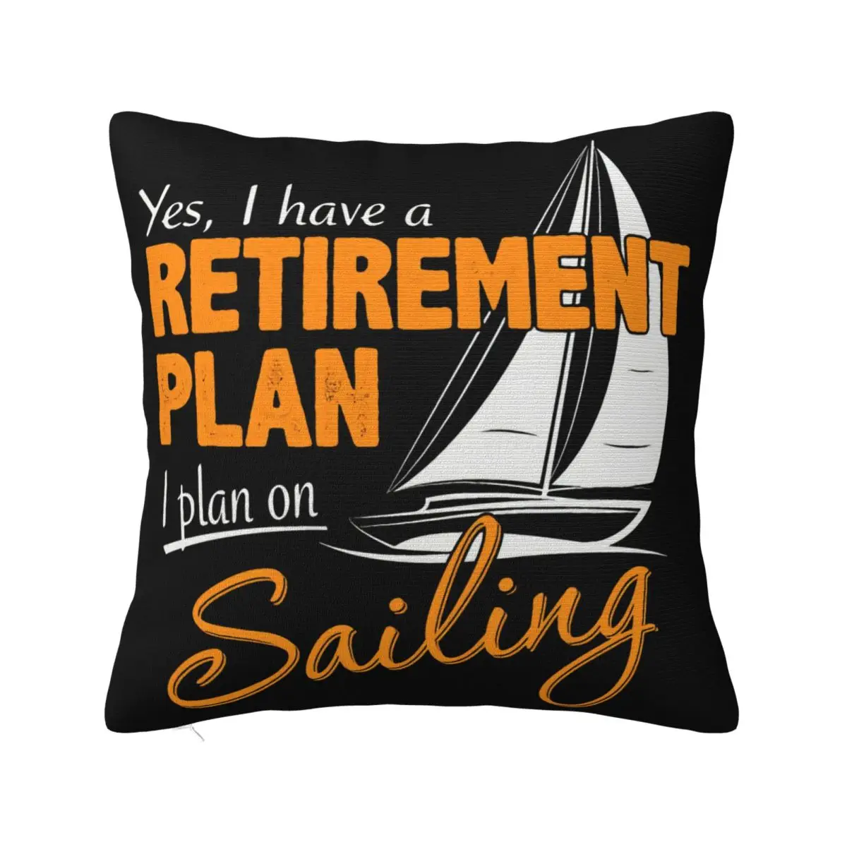 Sailing Sailor Retirement Plan Mens Funny Boat Yacht Navy Normal Rock Movie Summer Style Pillow Case