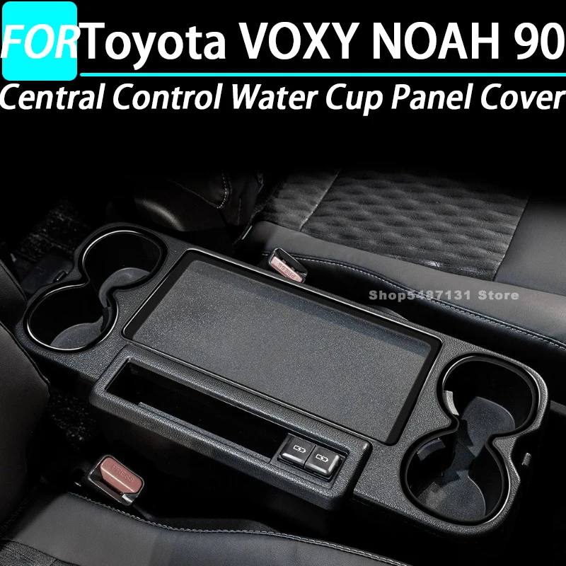 

Car Central Control Water Cup Panel Cover for Toyota VOXY NOAH 90 Interior Accessories 2022