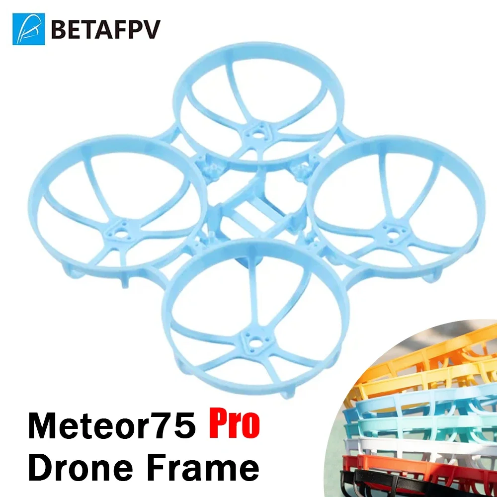 BETAFPV Meteor75 Pro Fpv Drone Frame Kit 1s Micro Brushless Bwhoop Meteor 75 Pro Fpv Rc Drone Quadcopter Racing Toy Parts