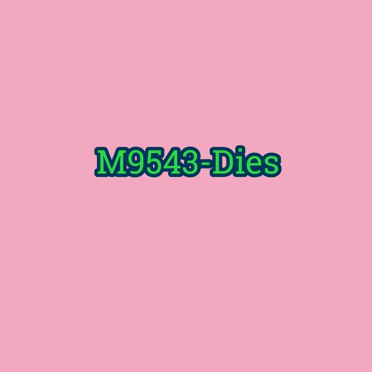 Variant: M9543-Dies