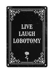 Live Laugh Lobotomy - Vintage Metal Sign Wall Poster Humor Goth Home Decor for Gothic Room Bedroom Dinner Room Bathroom Office C