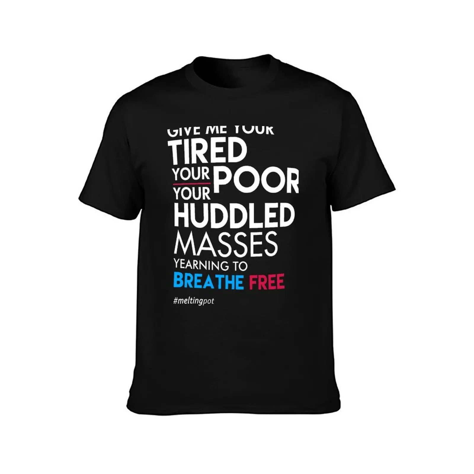 Give Me Your Tired Your Poor - Immigrant T-Shirt, Summer Casual Cotton Tee, Oversized Streetwear Tops, Vintage Graphic Print