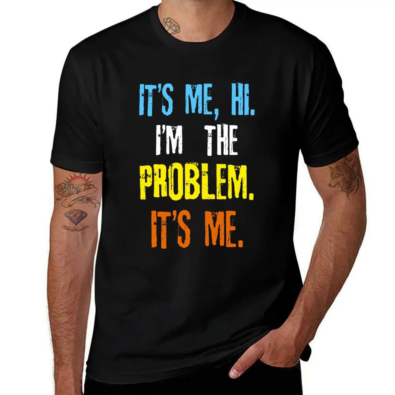 

Its Me Hi Im The Problem T-Shirt t shirt man plain funny t shirts cotton t shirt personalised T-shirt