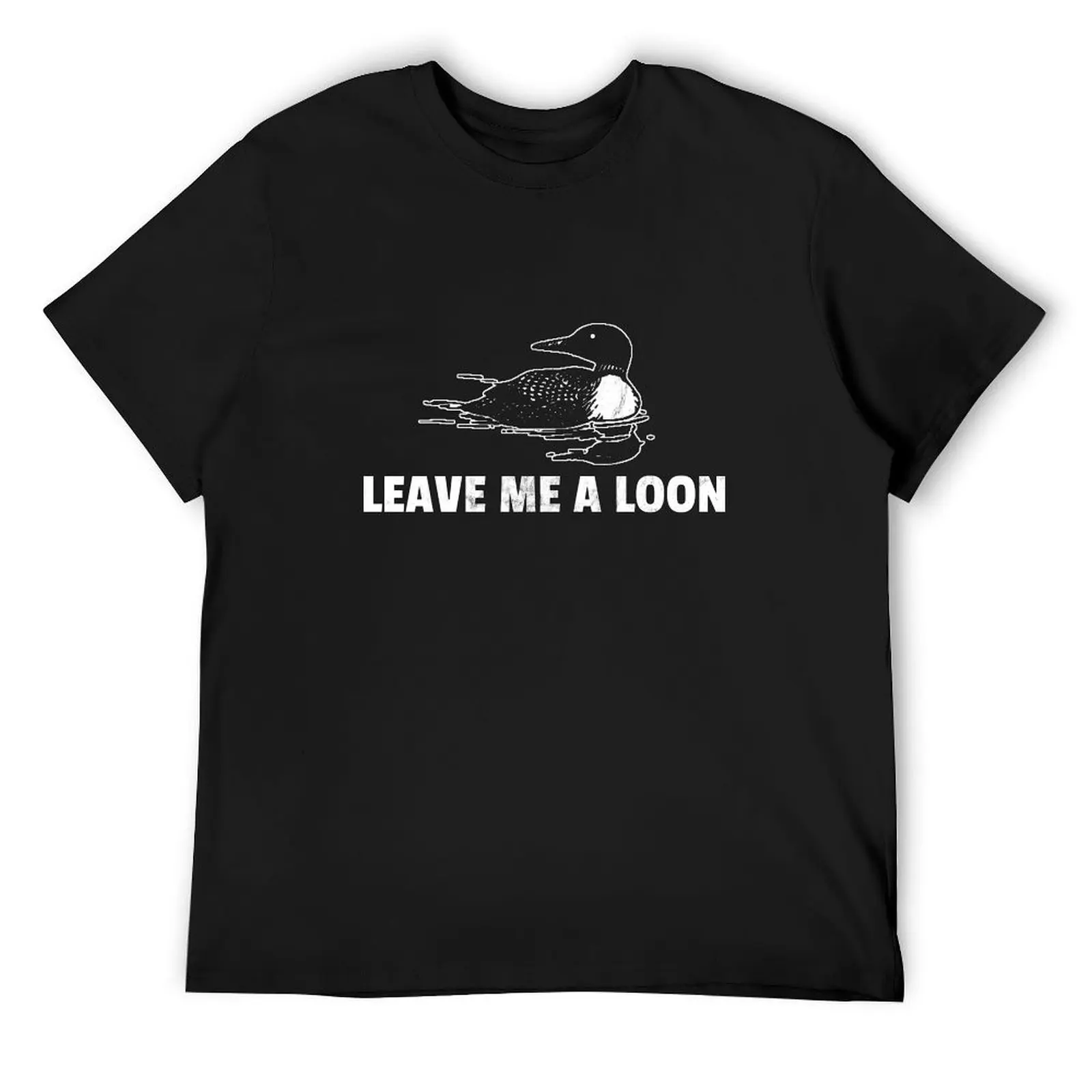 Loon Leave Me A Loon T-Shirt shirts graphic tees sublime T-shirts for men cotton