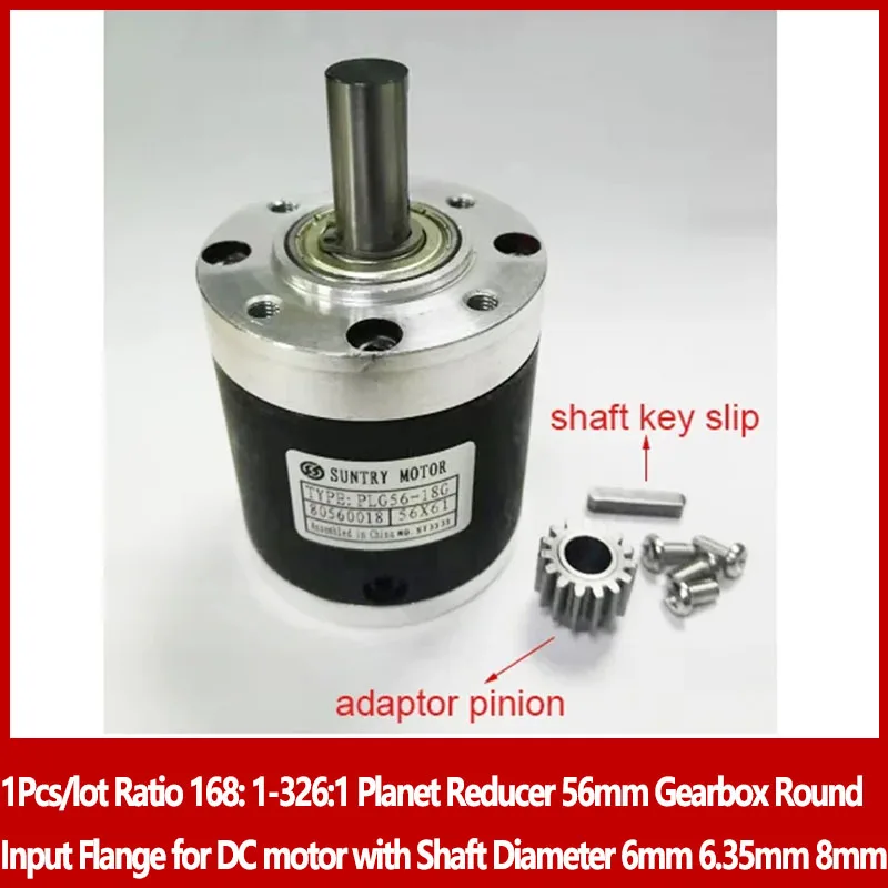 1Pcs/lot Ratio 168: 1-326:1 Planet Reducer 56mm Gearbox Round Input Flange for DC motor with Shaft Diameter 6mm 6.35mm 8mm