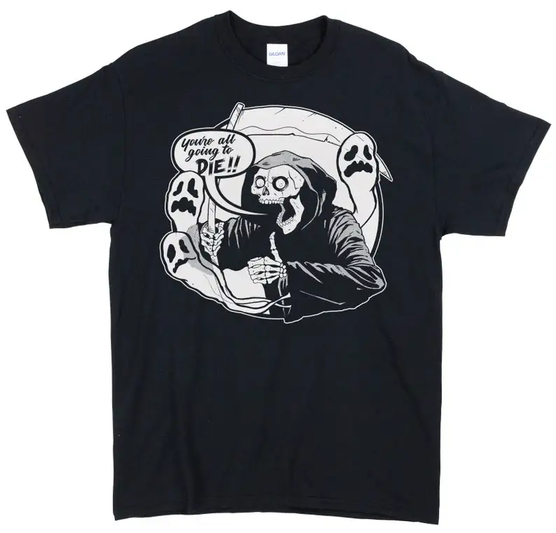 You're All Going to Die T-Shirt Men's Cotton T-Shirt O-Neck Tees Short Sleeve Clothes Big Size