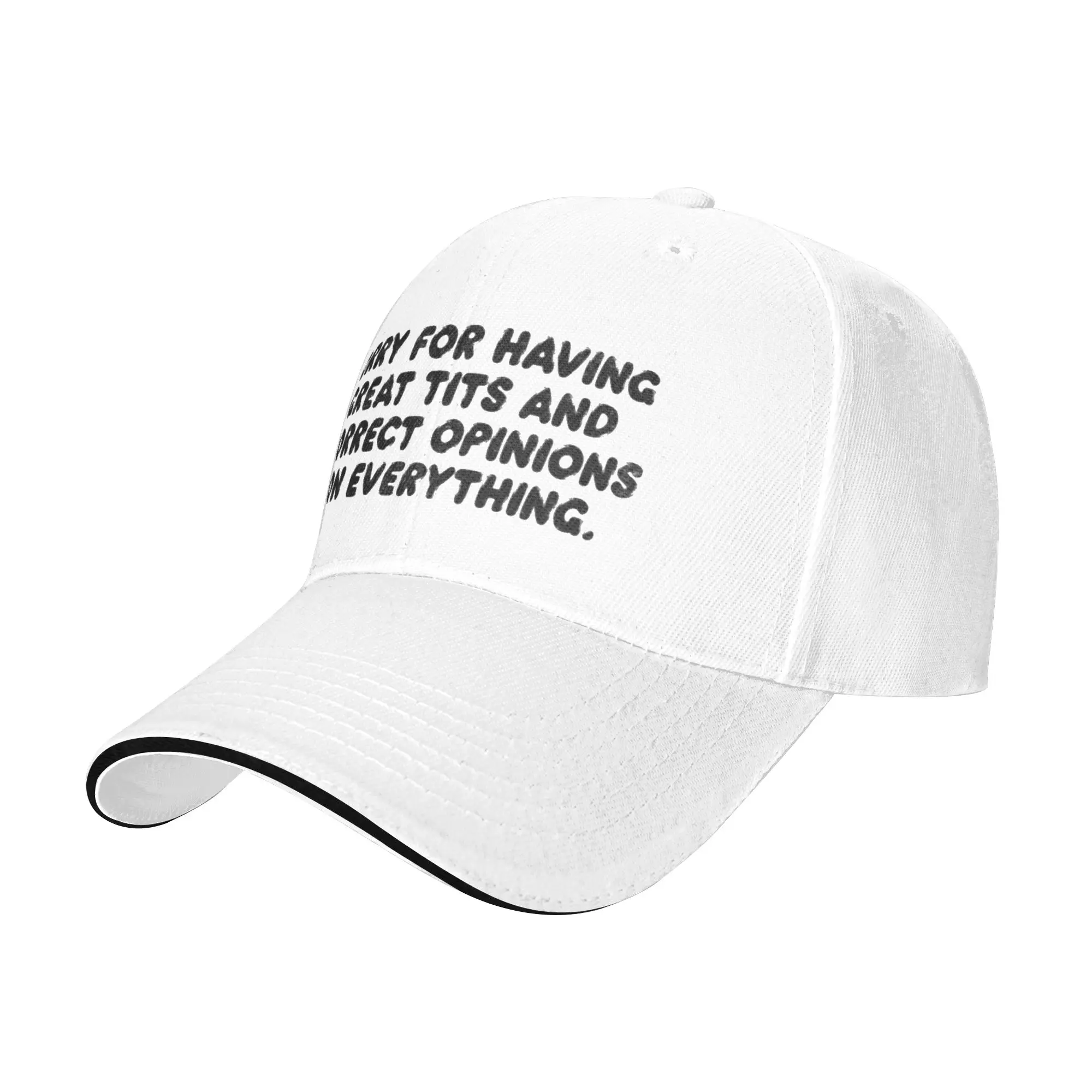 Sorry for having great tits and correct opinions on everything Sarcastic Gift Gift For Children Men Women A Baseball Cap Hat