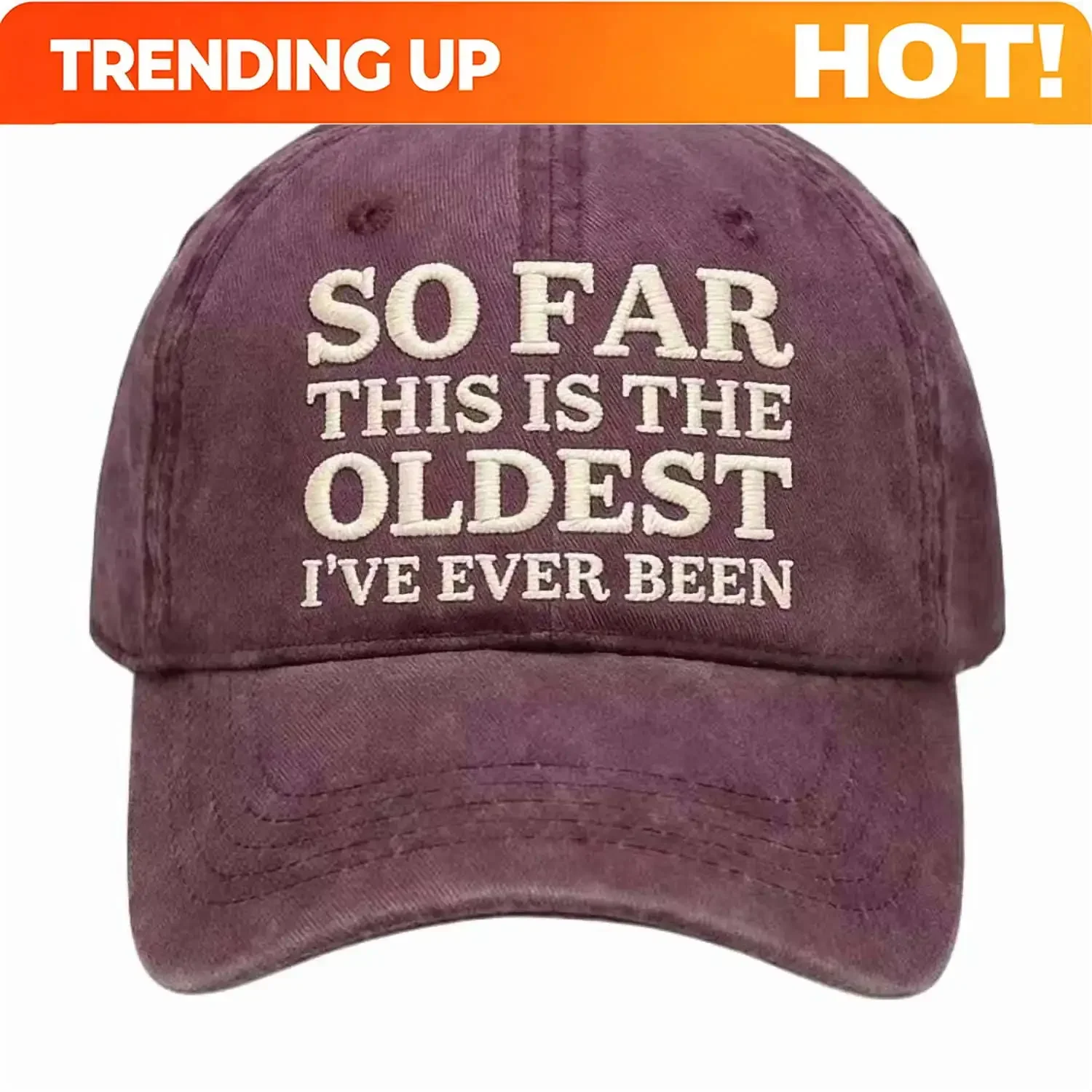 Customization So Far This Is The Oldest I've Ever Been Hat Embroidered Baseball Cap, Funny Washed Adjustable Cotton Baseball Hat