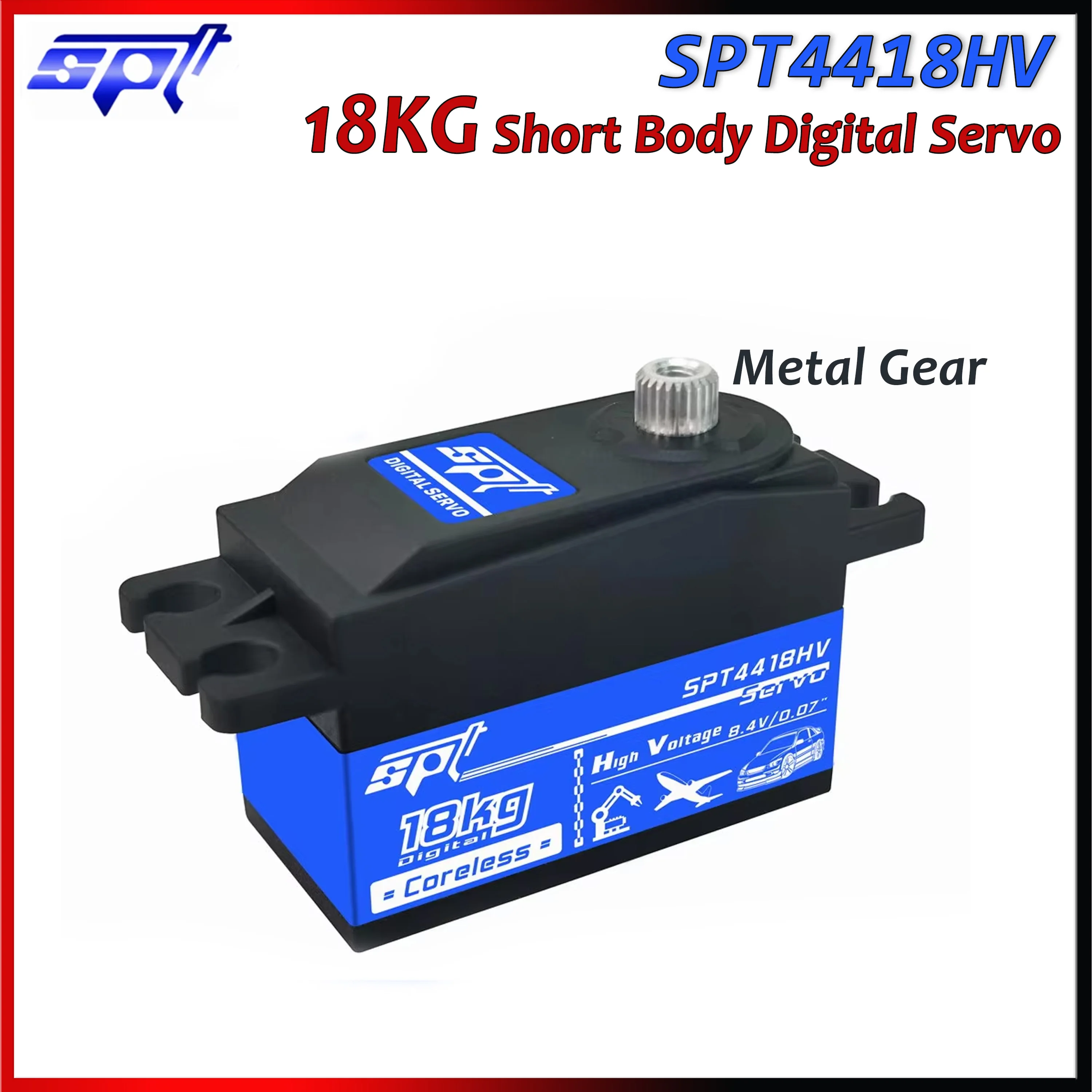 SPT4418HV 18KG Metal Gear Short Body Digital Coreless Servo Low Profile Standard Servos High Voltage 4.8-8.4V for RC Car Drift