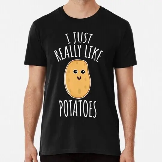 I Just Really Like Potatoes Funny Potato Gift S to 5XL Made in the USA T-Shirt