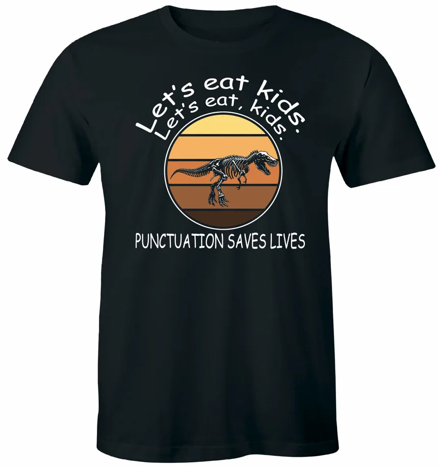 Let's Eat Kids Punctuation Saves Lives Funny Grammar English Teacher T-Shirt High Quality 100%Cotton Short Sleeve